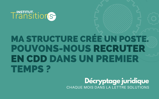 Décryptage juridique – Recruter un CDD lors d’une création de poste