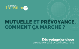 Décryptage juridique -Mutuelle et prévoyance, comment ça marche ?