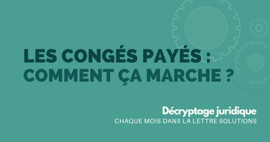 Les congés payés, comment ça marche ?