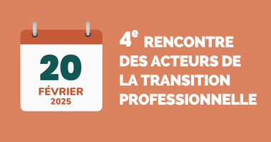 Rencontre des acteurs de la transition professionnelle #4 ⎹ 20 fev. 2025