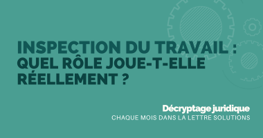 Inspection du travail : quel rôle joue-t-elle réellement ?