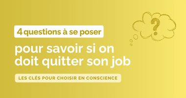 4 questions à se poser pour savoir si on doit quitter son job