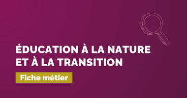 Éducation à la nature et à la transition – Fiche métier