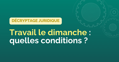 Travail le dimanche : quelles sont les possibilités et conditions ?