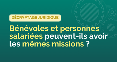 Bénévoles et personnes salariées peuvent-ils avoir les mêmes missions ?