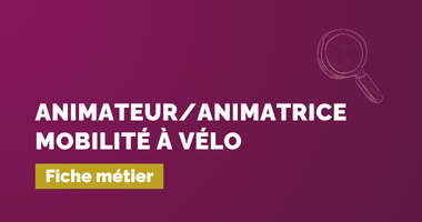 Animateur/Animatrice mobilité à vélo – Fiche métier