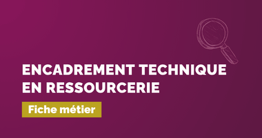 Encadrement technique en ressourcerie – Fiche métier