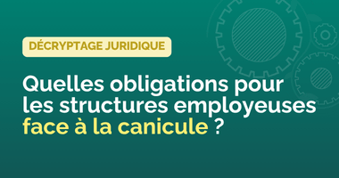 Quelles sont les obligations des structures employeuses face à la canicule ?